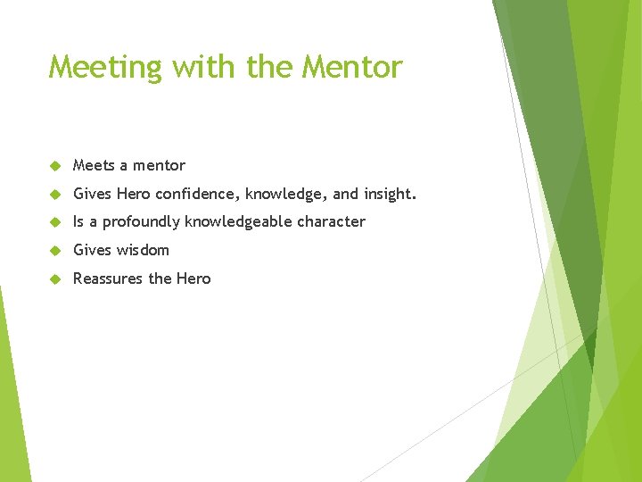 Meeting with the Mentor Meets a mentor Gives Hero confidence, knowledge, and insight. Is