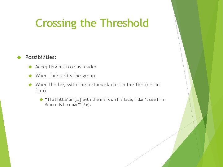 Crossing the Threshold Possibilities: Accepting his role as leader When Jack splits the group