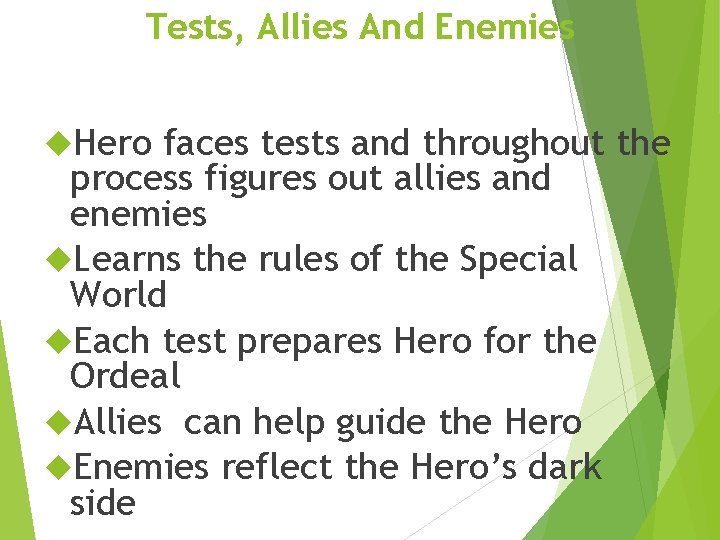 Tests, Allies And Enemies Hero faces tests and throughout the process figures out allies