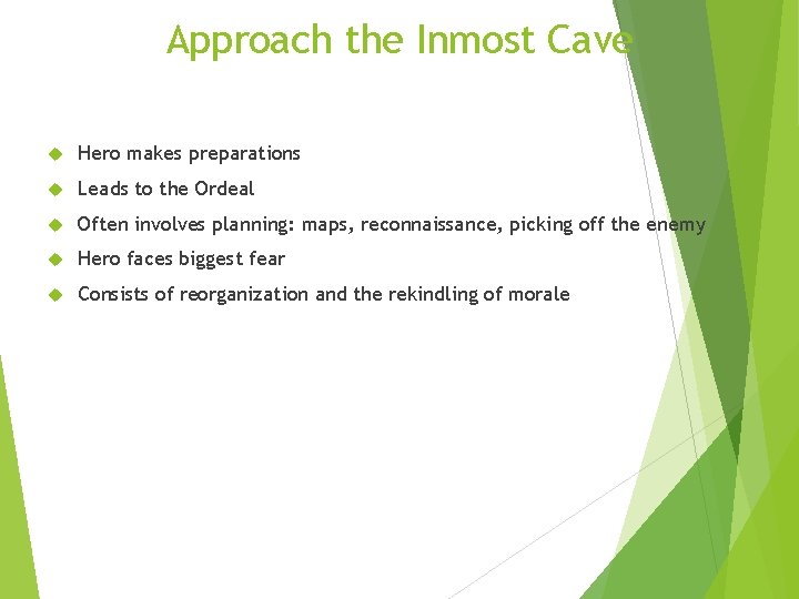 Approach the Inmost Cave Hero makes preparations Leads to the Ordeal Often involves planning: