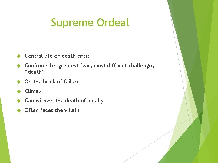 Supreme Ordeal Central life-or-death crisis Confronts his greatest fear, most difficult challenge, “death” On