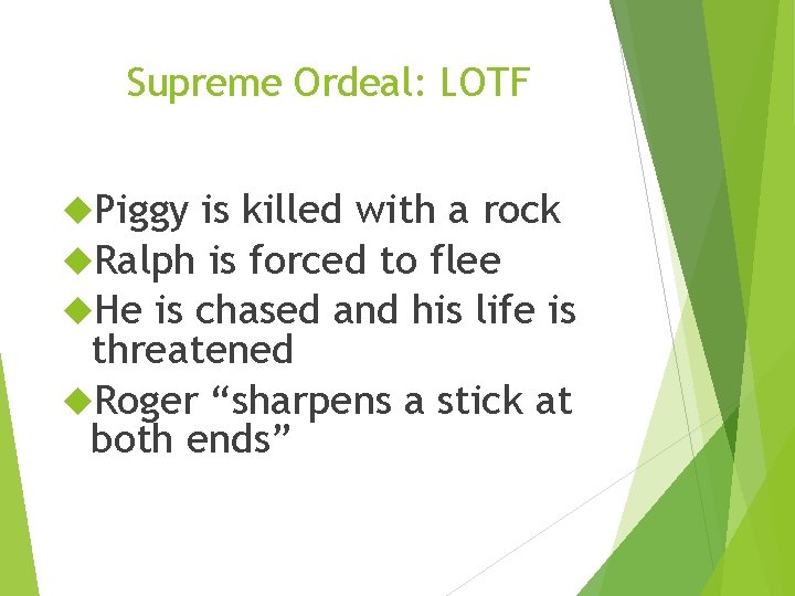 Supreme Ordeal: LOTF Piggy is killed with a rock Ralph is forced to flee