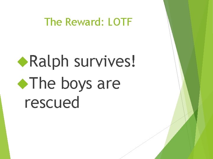 The Reward: LOTF Ralph survives! The boys are rescued 