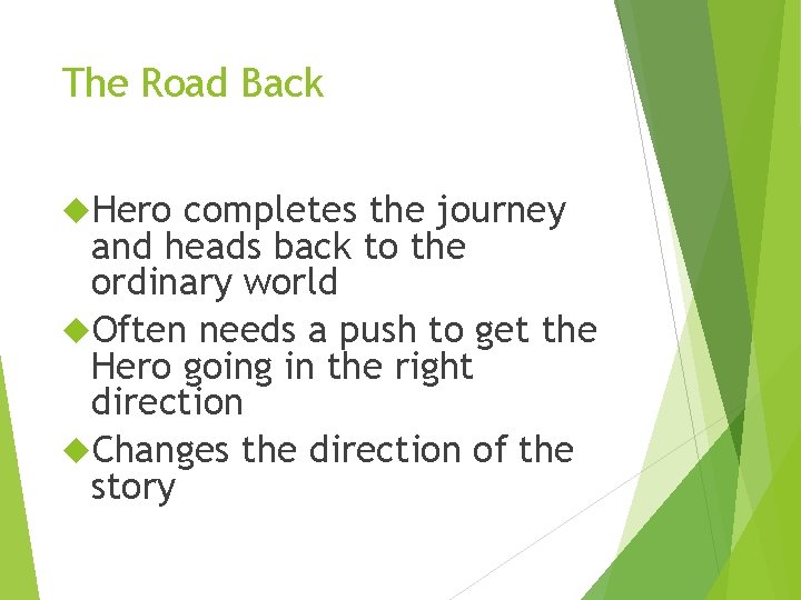 The Road Back Hero completes the journey and heads back to the ordinary world