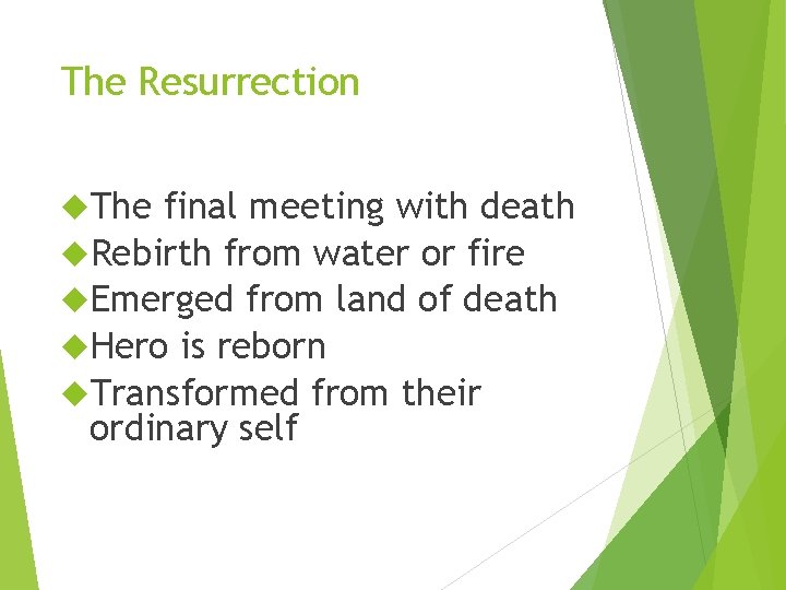 The Resurrection The final meeting with death Rebirth from water or fire Emerged from
