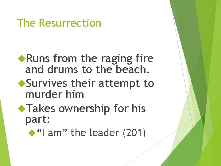 The Resurrection Runs from the raging fire and drums to the beach. Survives their