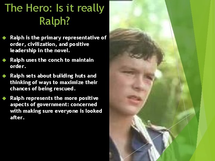 The Hero: Is it really Ralph? Ralph is the primary representative of order, civilization,