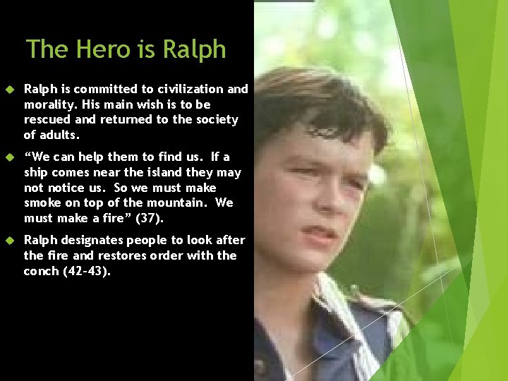 The Hero is Ralph is committed to civilization and morality. His main wish is