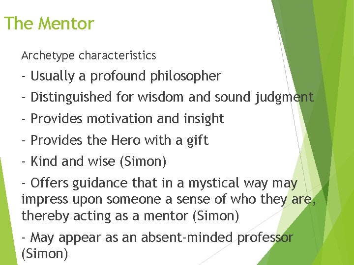 The Mentor Archetype characteristics - Usually a profound philosopher - Distinguished for wisdom and