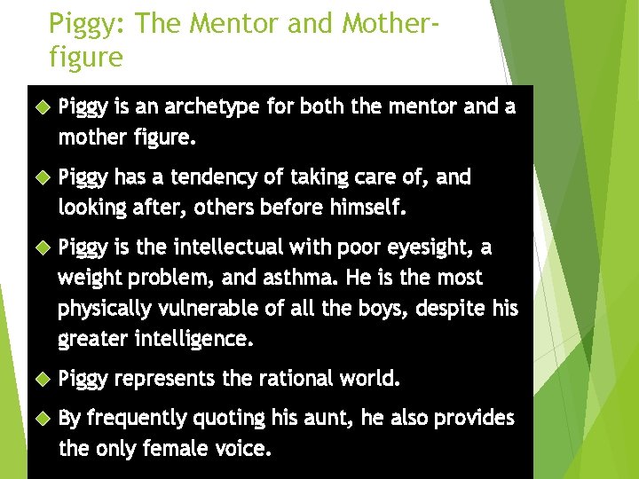 Piggy: The Mentor and Motherfigure Piggy is an archetype for both the mentor and