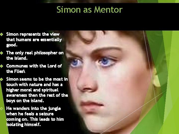 Simon as Mentor Simon represents the view that humans are essentially good. The only