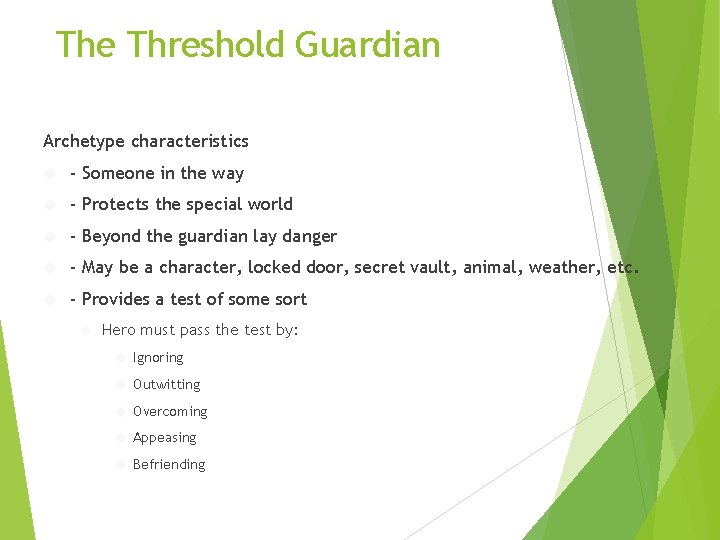 The Threshold Guardian Archetype characteristics - Someone in the way - Protects the special