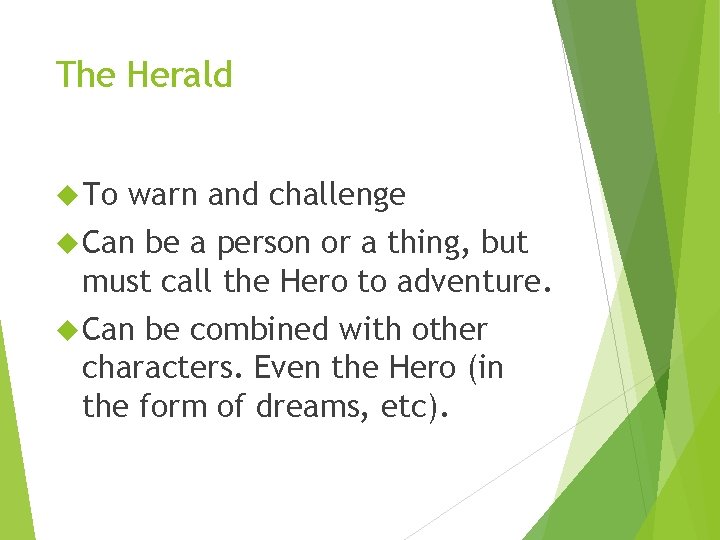 The Herald To warn and challenge Can be a person or a thing, but