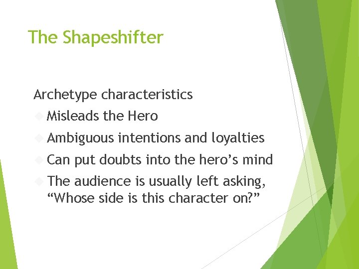 The Shapeshifter Archetype characteristics Misleads the Hero Ambiguous Can The intentions and loyalties put