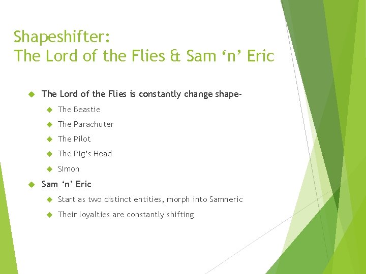 Shapeshifter: The Lord of the Flies & Sam ‘n’ Eric The Lord of the