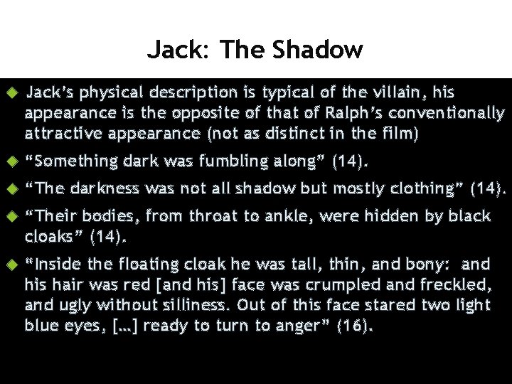 Jack: The Shadow Jack’s physical description is typical of the villain, his appearance is