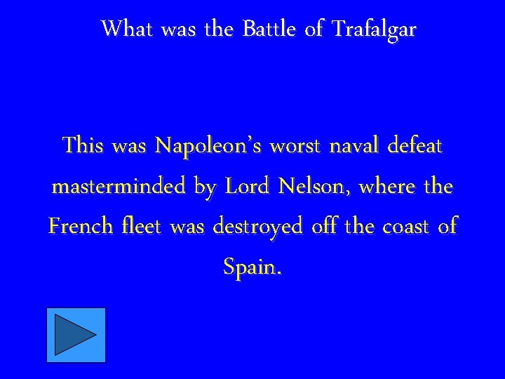 What was the Battle of Trafalgar This was Napoleon’s worst naval defeat masterminded by