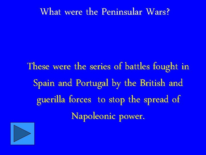 What were the Peninsular Wars? These were the series of battles fought in Spain