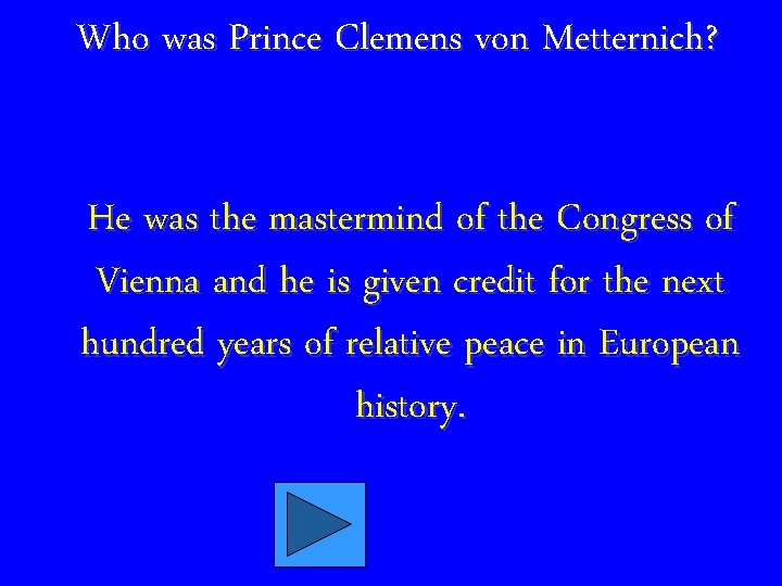 Who was Prince Clemens von Metternich? He was the mastermind of the Congress of