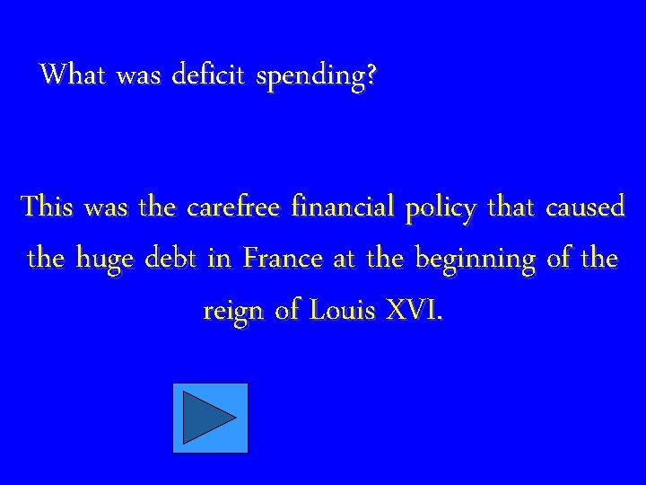 What was deficit spending? This was the carefree financial policy that caused the huge