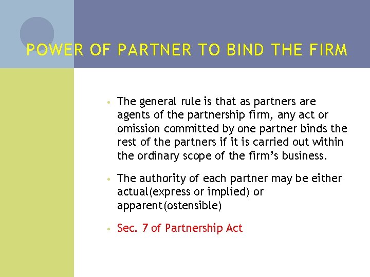 POWER OF PARTNER TO BIND THE FIRM • The general rule is that as