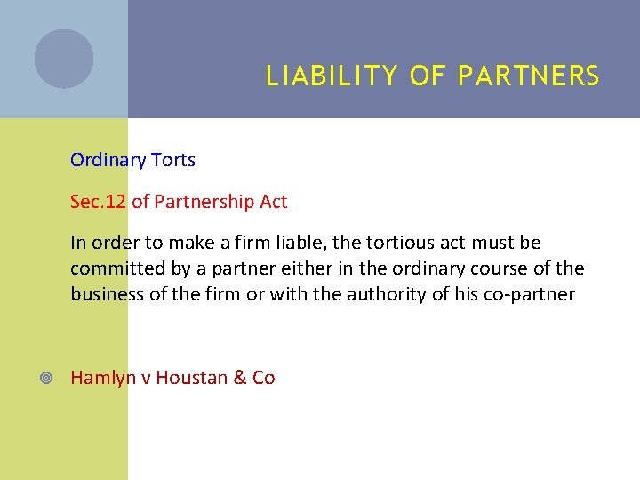 LIABILITY OF PARTNERS Ordinary Torts Sec. 12 of Partnership Act In order to make