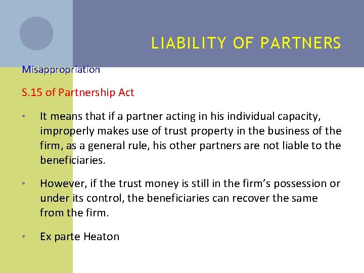 LIABILITY OF PARTNERS Misappropriation S. 15 of Partnership Act • It means that if