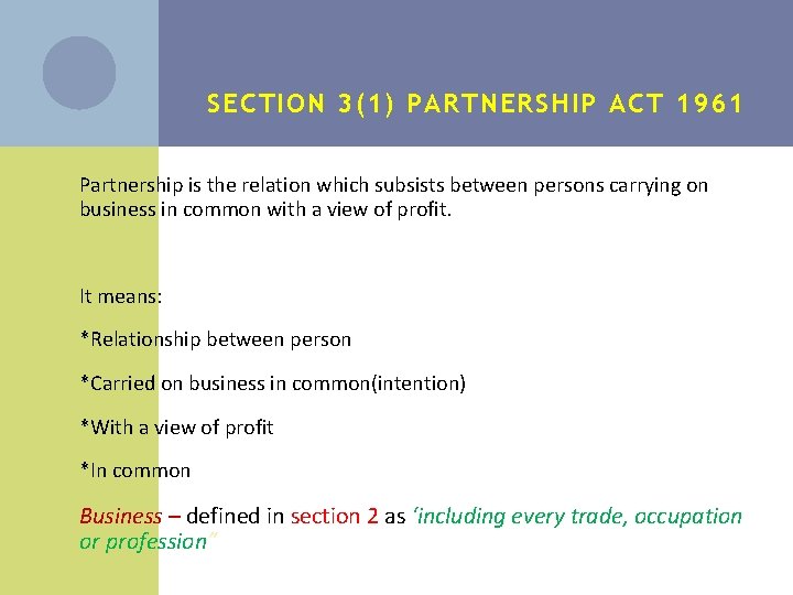 SECTION 3(1) PARTNERSHIP ACT 1961 • Partnership is the relation which subsists between persons