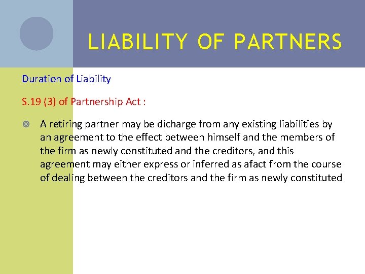 LIABILITY OF PARTNERS Duration of Liability S. 19 (3) of Partnership Act : A