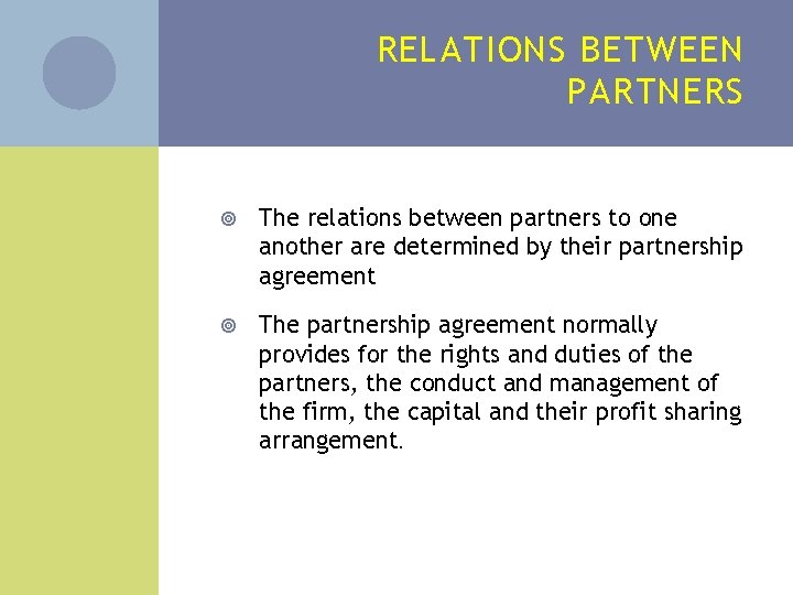 RELATIONS BETWEEN PARTNERS The relations between partners to one another are determined by their