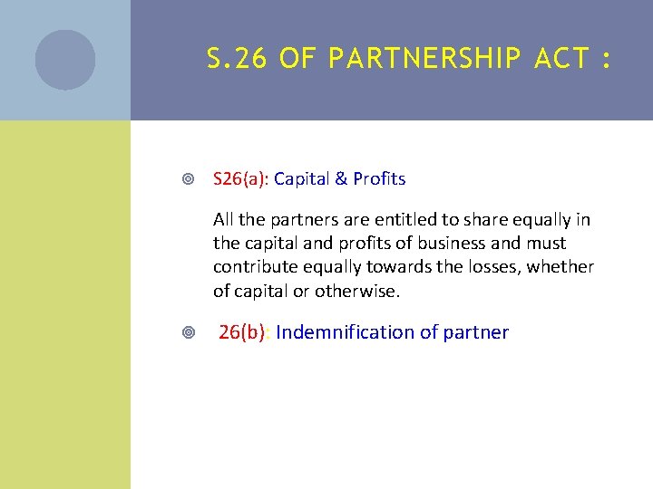 S. 26 OF PARTNERSHIP ACT : S 26(a): Capital & Profits All the partners