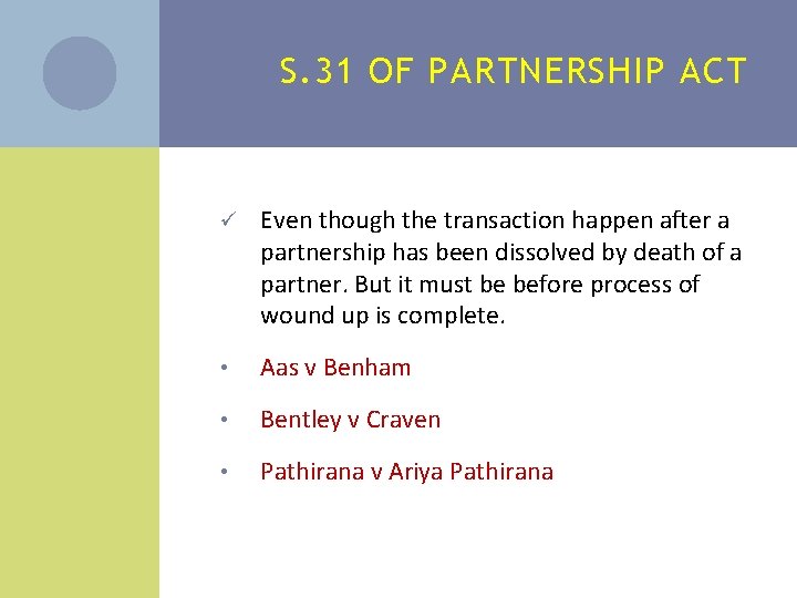 S. 31 OF PARTNERSHIP ACT ü Even though the transaction happen after a partnership