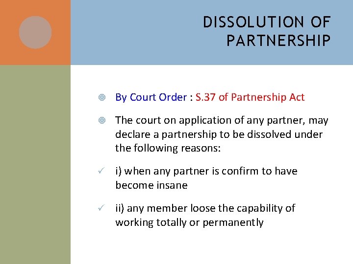 DISSOLUTION OF PARTNERSHIP By Court Order : S. 37 of Partnership Act The court