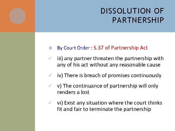 DISSOLUTION OF PARTNERSHIP By Court Order : S. 37 of Partnership Act ü iii)