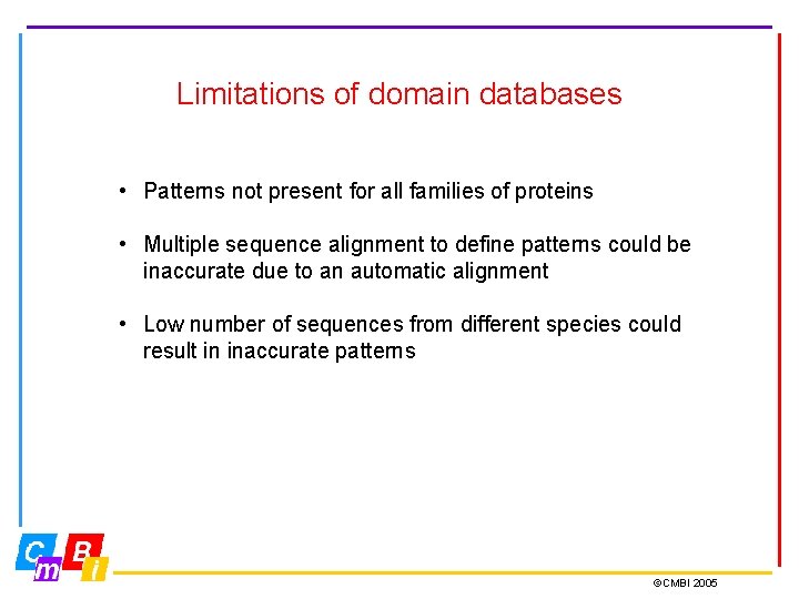 Limitations of domain databases • Patterns not present for all families of proteins •