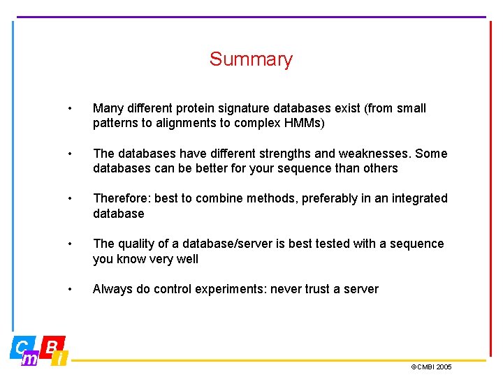 Summary • Many different protein signature databases exist (from small patterns to alignments to