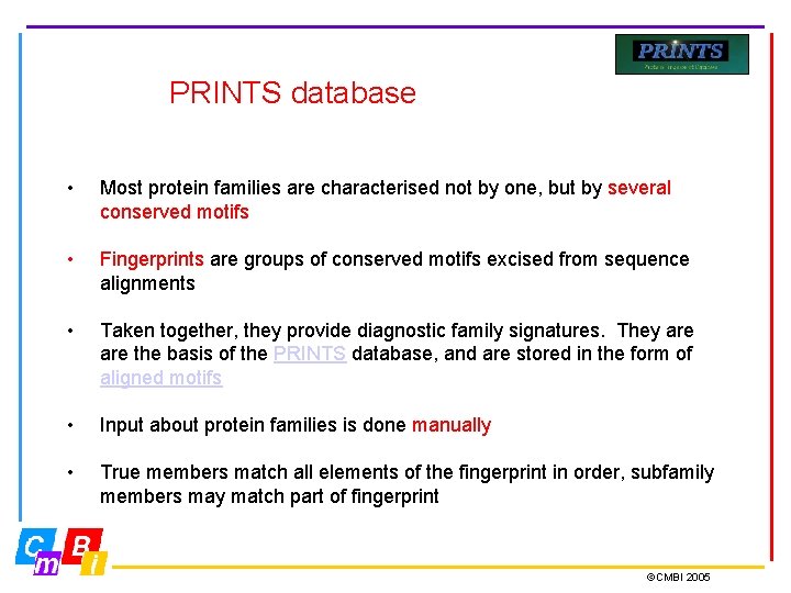 PRINTS database • Most protein families are characterised not by one, but by several