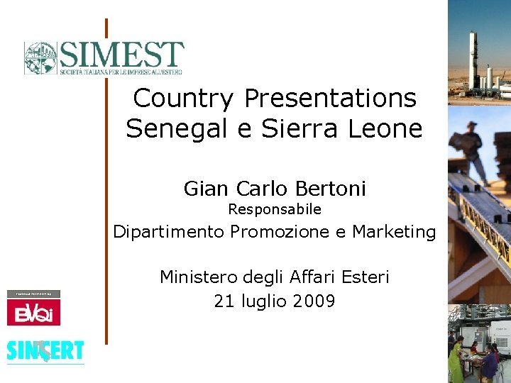 Country Presentations Senegal e Sierra Leone Gian Carlo Bertoni Responsabile Dipartimento Promozione e Marketing