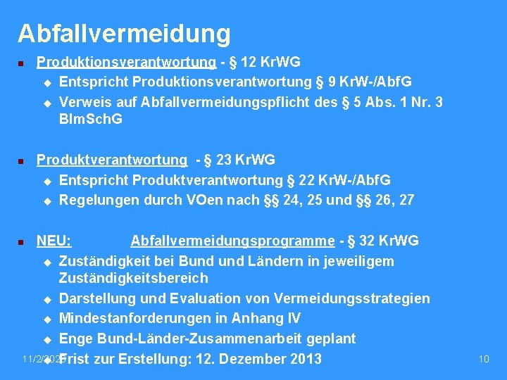 Abfallvermeidung n n Produktionsverantwortung - § 12 Kr. WG u Entspricht Produktionsverantwortung § 9 Abfallvermeidung n n Produktionsverantwortung - § 12 Kr. WG u Entspricht Produktionsverantwortung § 9