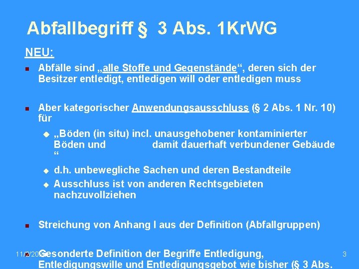 Abfallbegriff § 3 Abs. 1 Kr. WG NEU: n n Abfälle sind „alle Stoffe