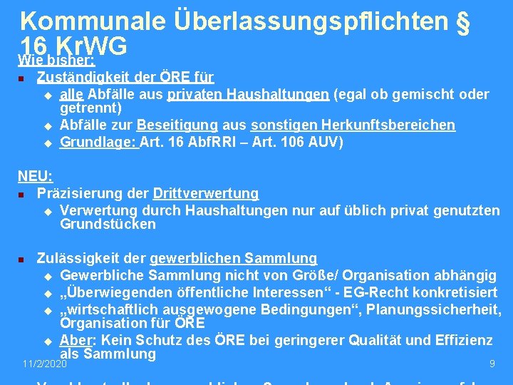 Kommunale Überlassungspflichten § 16 Kr. WG Wie bisher: n Zuständigkeit der ÖRE für u