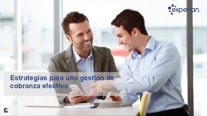 Estrategias para una gestión de cobranza efectiva 1 02/11/2020 ©Experian Imagine Your Future –