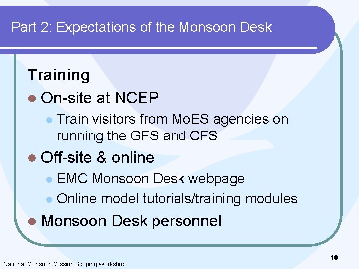 Part 2: Expectations of the Monsoon Desk Training l On-site at NCEP l Train Part 2: Expectations of the Monsoon Desk Training l On-site at NCEP l Train