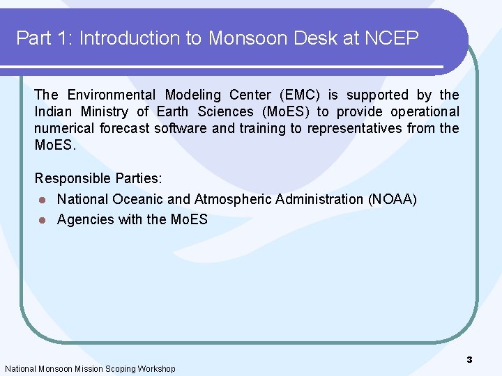 Part 1: Introduction to Monsoon Desk at NCEP The Environmental Modeling Center (EMC) is Part 1: Introduction to Monsoon Desk at NCEP The Environmental Modeling Center (EMC) is