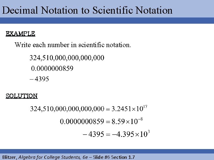 Decimal Notation to Scientific Notation EXAMPLE Write each number in scientific notation. SOLUTION Blitzer,