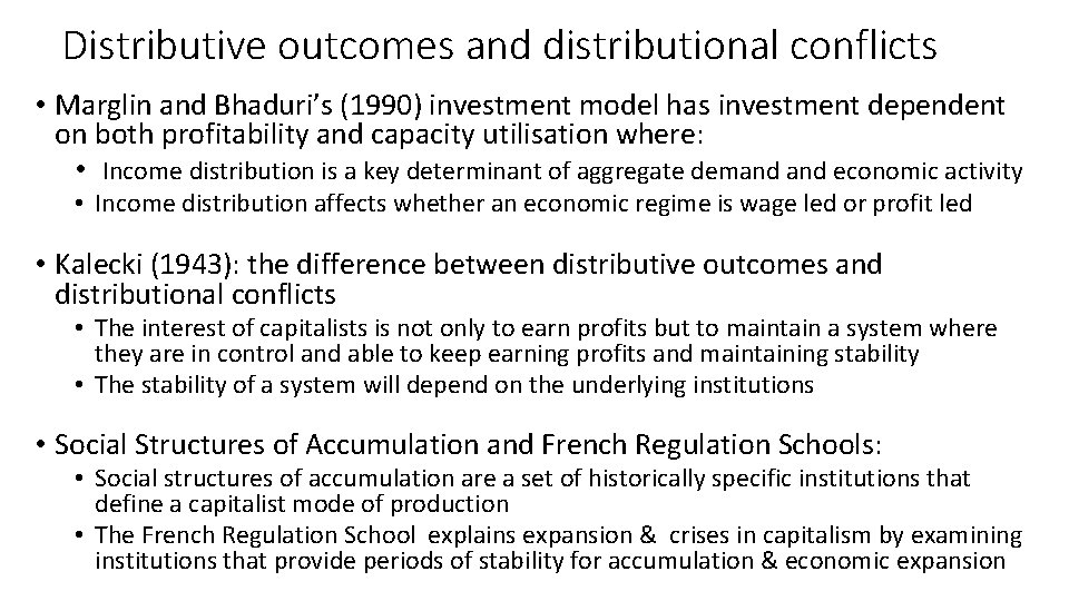 Distributive outcomes and distributional conflicts • Marglin and Bhaduri’s (1990) investment model has investment