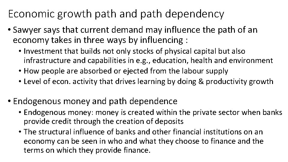 Economic growth path and path dependency • Sawyer says that current demand may influence