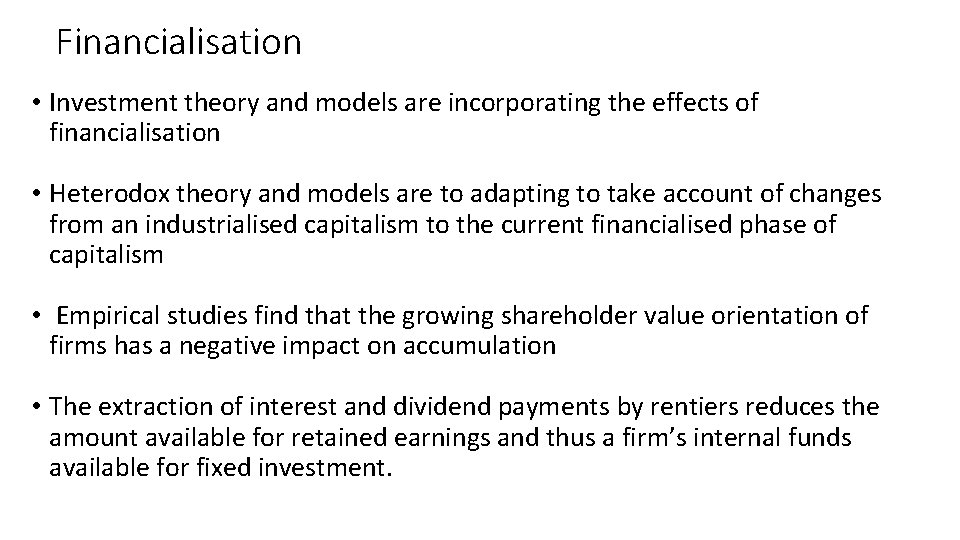 Financialisation • Investment theory and models are incorporating the effects of financialisation • Heterodox