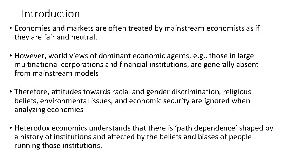 Introduction • Economies and markets are often treated by mainstream economists as if they