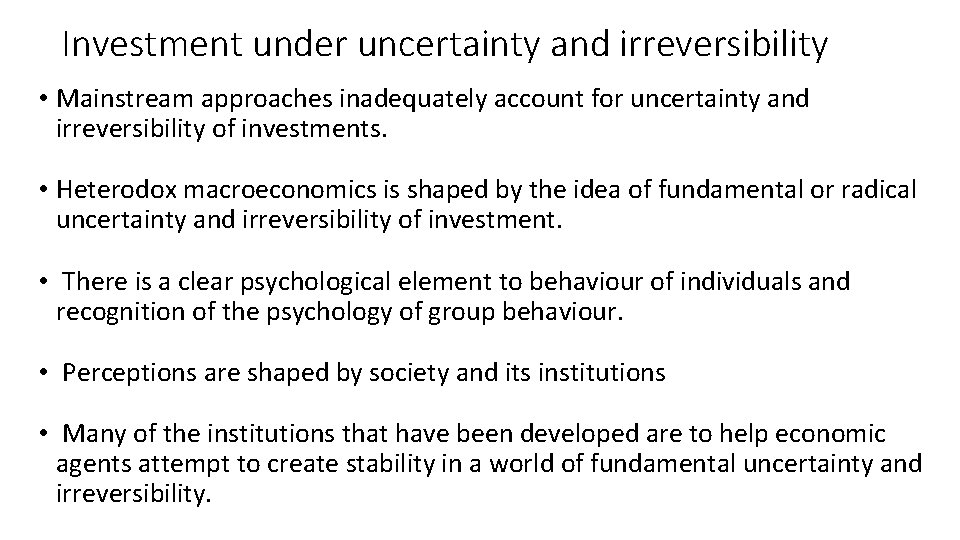 Investment under uncertainty and irreversibility • Mainstream approaches inadequately account for uncertainty and irreversibility